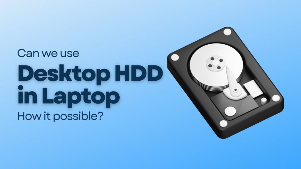 Can desktop HDD be used in laptop