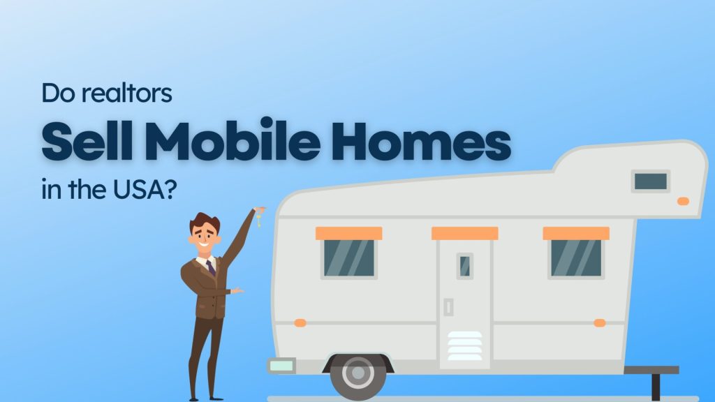 Do realtors sell mobile homes in the USA