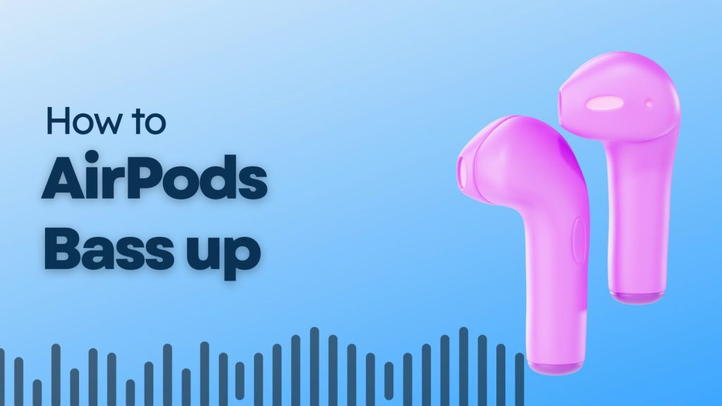 how to turn bass up on airpods