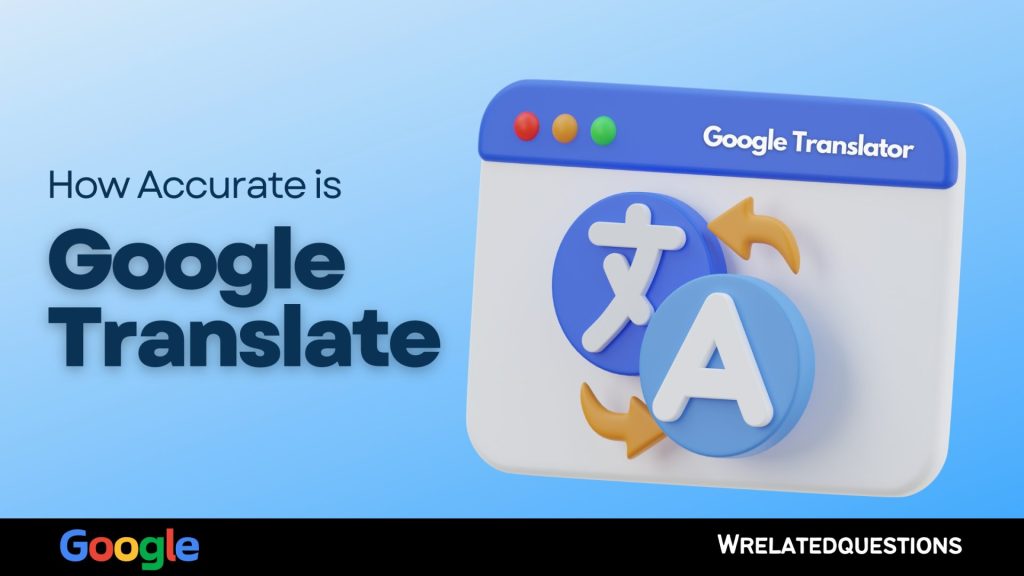 Google translator 4 Is Google Translate accurate? how much 53% or 87%
